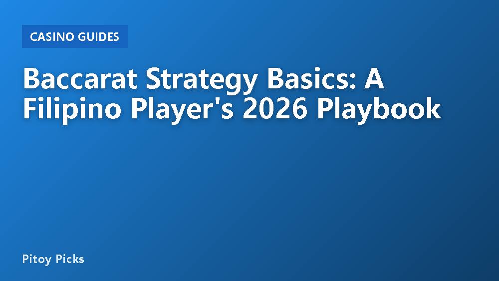 Baccarat Strategy Basics: A Filipino Player's 2026 Playbook